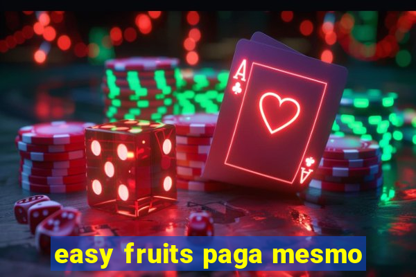 easy fruits paga mesmo
